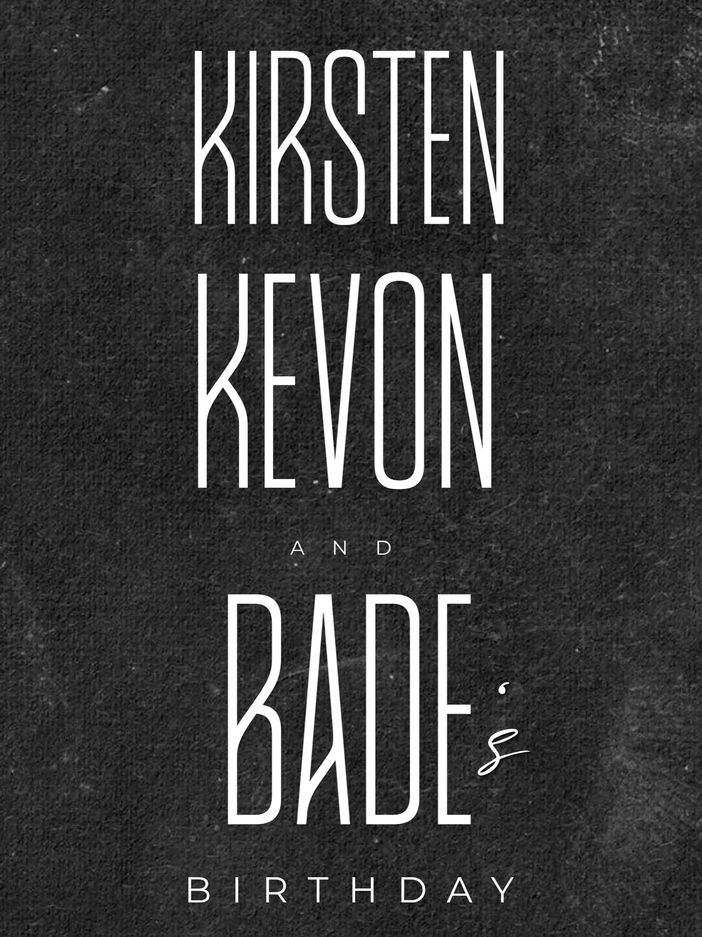 Black birthday board for Kirsten, Kevon and Bade with tall white lettering